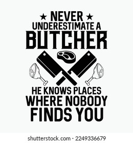 Never Underestimate A Butcher funny t-shirt design