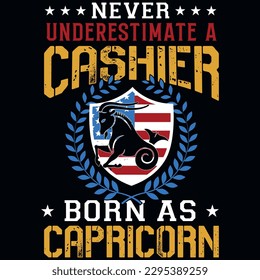 Never underestimate a cashier born as capricorn graphics tshirt design