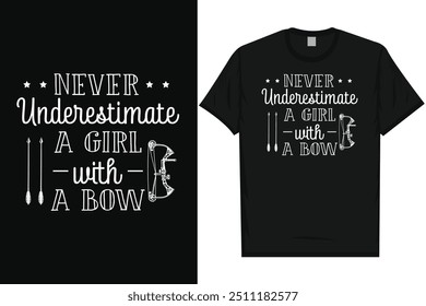 Nunca subestime uma menina com um bowarchery tiro arqueiro arcos seta tipografia gráfico camiseta design