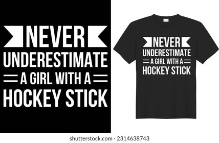 Never underestimate a girl with a hockey stick typography vector t-shirt Design. Perfect for print items and bag, sticker, mug, template. Handwritten vector illustration. Isolated on black background.