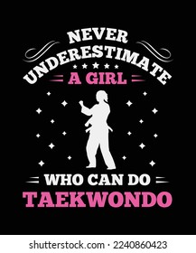 NEVER UNDERESTIMATE A GIRL WHO CAN DO TAEKWONDO