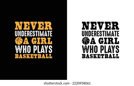 Never Underestimate A Girl Who Plays Basketball T shirt design, typography