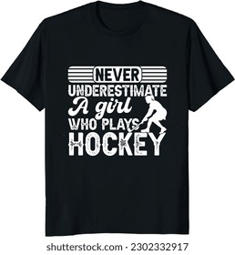 never underestimate a girl who plays hockey gift t shirt design