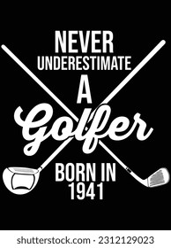 Never underestimate a golfer born in 1941 vector art design, eps file. design file for t-shirt. SVG, EPS cuttable design file