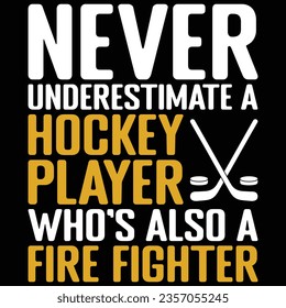 Never Underestimate A Hockey Player Who's Also A Fire Fighter Hockey T-shirt Design svg