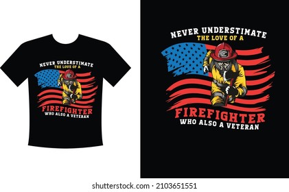 Never underestimate the love of a Firefighter who also a veteran - t shirt design. Lethal task, a dangerous profession, skull, skeleton, axes on the cross, rescue squad, uniforms. Vector illustration