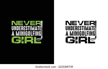 Never Underestimate A Mini golfing Girl Golf Quote T shirt design, typography