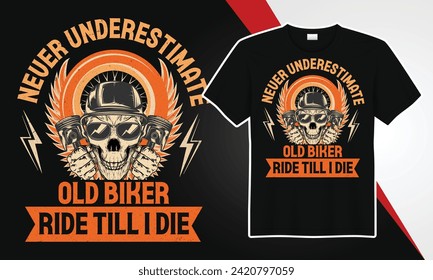 never underestimate old biker ride till i die