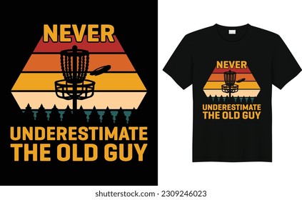 Never Underestimate the Old Guy, Discs Funny Retro Vintage Disc Golf T-shirt Design, Disc Golf Designs, Disc Golf T-shirt vector,