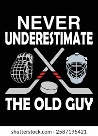 Never Underestimate The Old Guy Hockey Coach