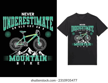 Never underestimate an old guy on a mountain bike , TYPOGRAPHY DESIGN T-SHIRT PRINT VECTOR.