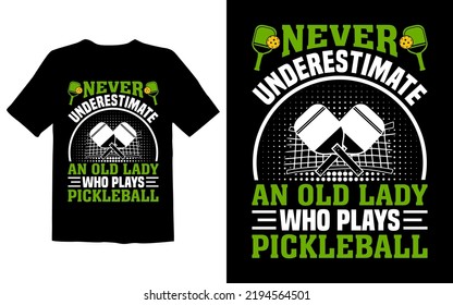 Never Underestimate An Old Lady who plays pickleball