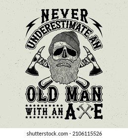 Never underestimate an old man with an axe, Old man with axe t-shirt design,