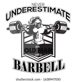 Never Underestimate An Old Man with a Barbell - Gym Illustration, design, t shirt, vector