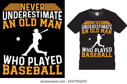 Never underestimate an old man, Baseball typography vector t-shirt design. Baseball t-shirt design with motivational quote. Ready for any sports, print, Illustration, sticker, clothes, poster.