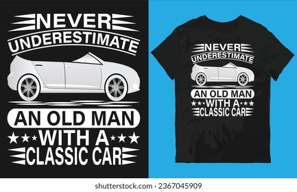 Unterschätzen Sie niemals einen alten Mann mit einer klassischen Auto-T-Shirt-Design-Vektordatei