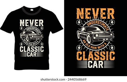 Never Underestimate An Old Man With a Classic Car T-Shirt Design