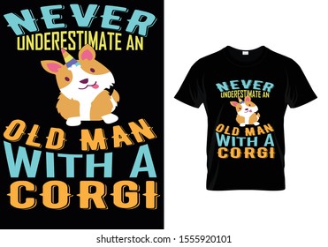 Never Underestimate An Old Man With A Corgi