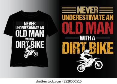 Nunca subestimes a un anciano con un diseño de camisetas sucias para bicicletas, diseño de camisetas para motociclistas, diseño de camisetas para motociclistas y sobrenombre para camisetas