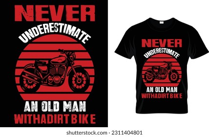 never underestimate an old man with dirt bike t-shirt design ..