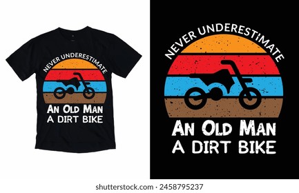 Never Underestimate An Old Man With a dirt bike t-shirt design.