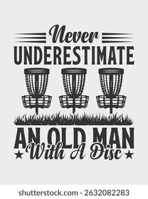 Never Underestimate An Old Man With A Disc Graphic Design Vintage Style Illustration for Disc Golf Fans and Players