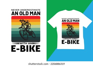 Never underestimate
An old man
With an 
E-bike   
E-bike Grandpa T-shirt - This design is the perfect gift for those who love to ride their electric bike. Funny saying. For E-Bike Fans