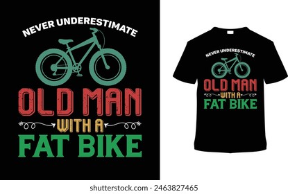 Never Underestimate Old Man With A Fat Bike T shirt Design, vector illustration, graphic template, print on demand, typography, vintage, textile fabrics, retro style, element, apparel, bicycle day tee