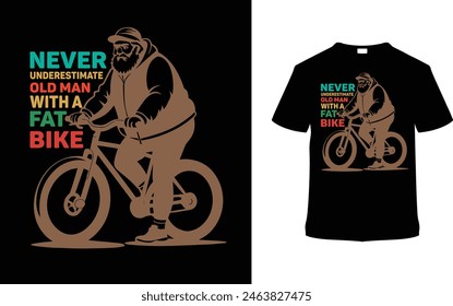 Nunca subestime al anciano con una tipografía de la bici gorda camiseta Diseño, Ilustración vectorial, Plantilla gráfica, Impresión a la carta, vintage, eps 10, telas textiles, estilo retro, elemento, bicicleta día tee