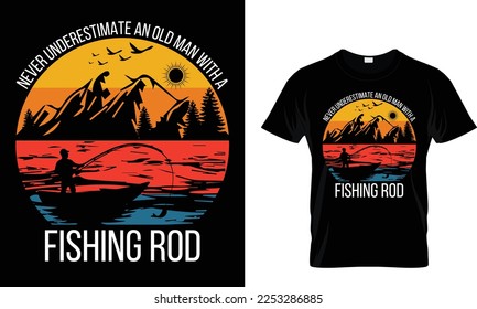 Never underestimate an old man with a fishing rod,,,, Fishing T-Shirt design 