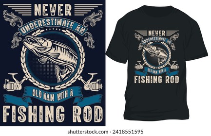 never underestimate an old man with a fishing rod. fishing t-shirt design 