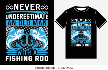 Never Underestimate An Old Man With A Fishing Rod T-shirt - Fishing T-Shirt Design -  Fishing typography Colorful vector t shirt design - Fish, Rod, Fishing Hook, Fish T-shirt Design Template, Print