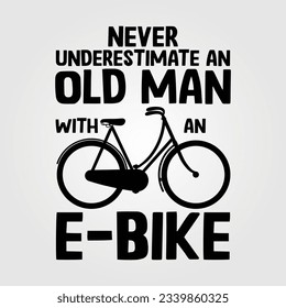 Never Underestimate An Old Man Old Guy Old Person With Bicycle E-bike Mountain Bike Farmer Tractor Who Loves Hunting Chainsaw Drone Pilot Pontoon Boat Classic Car Mini Car Taxi Tow Truck Basketball