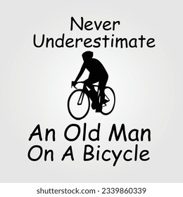 Never Underestimate An Old Man Old Guy Old Person With Bicycle E-bike Mountain Bike Farmer Tractor Who Loves Hunting Chainsaw Drone Pilot Pontoon Boat Classic Car Mini Car Taxi Tow Truck Basketball