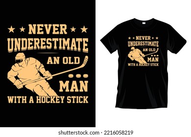 Never underestimate an old man with a hockey stick. Ice hockey t-shirt design vector graphic. Modern hockey t-shirt graphic