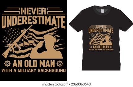 Never underestimate an old man with a military background, T-Shirt Design. American Veteran    flags and eagle vector illustration. Military soldier hero, suitable for t shirt, poster, any print item.