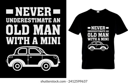 Never Underestimate An Old Man With A Mini, T-Shirt Design