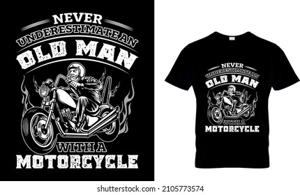 Never Underestimate An Old Man With A Motorcycle T-Shirt Design