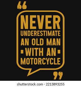 Never Underestimate An Old Man With An Motorcycle Tshirt Design