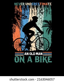 never underestimate an old man on a bike Cycling Grandpa Father's Day t-shirt design