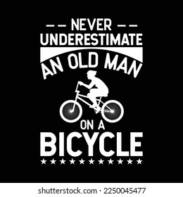 Never Underestimate an Old Man On a Bicycle Grandpa Cycling