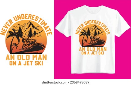 Never underestimate an old man on a jet ski t-shirt design vector file
