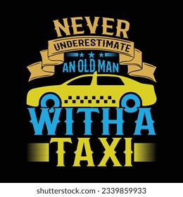 Never Underestimate An Old Man Old Peron Old Guy Me Slogan Typography T-shirt Vector Design