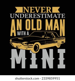Never Underestimate An Old Man Old Peron Old Guy Me Slogan Typography T-shirt Vector Design
