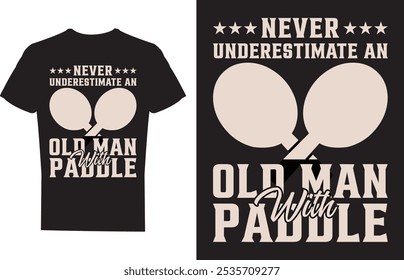 Never Underestimate Old Man with Pickle ball Paddle Table Tennis T shirt design Vector Illustration