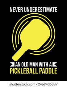 Never underestimate an old man with a pickleball paddle, Pickleball t-shirt design art illustration 