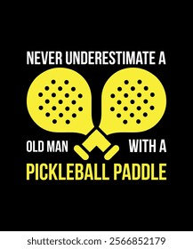 Never Underestimate AN old man With A Pickleball Paddle T-Shirt Design 