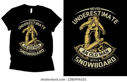 Never Underestimate An Old Man with a snowboard winter sport t-shirt design