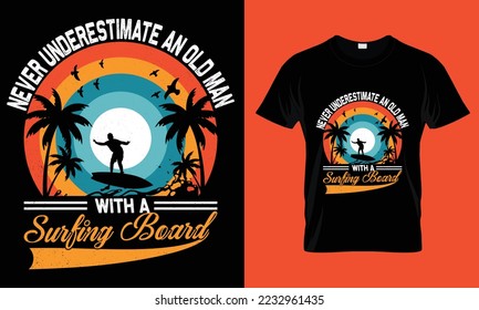 Never underestimate an old man with a surfing board T-shirt Design Template