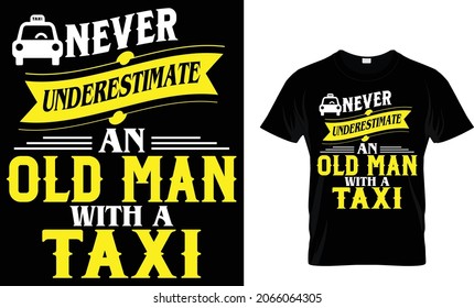 Never underestimate an old man with - Taxi Driver T-Shirt